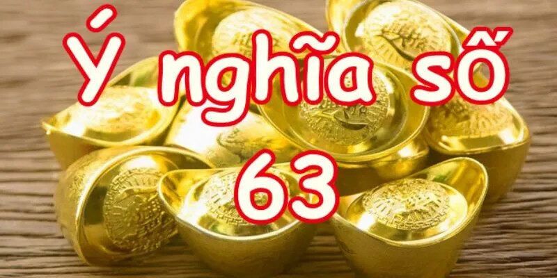 Phân tích ý nghĩa số 63