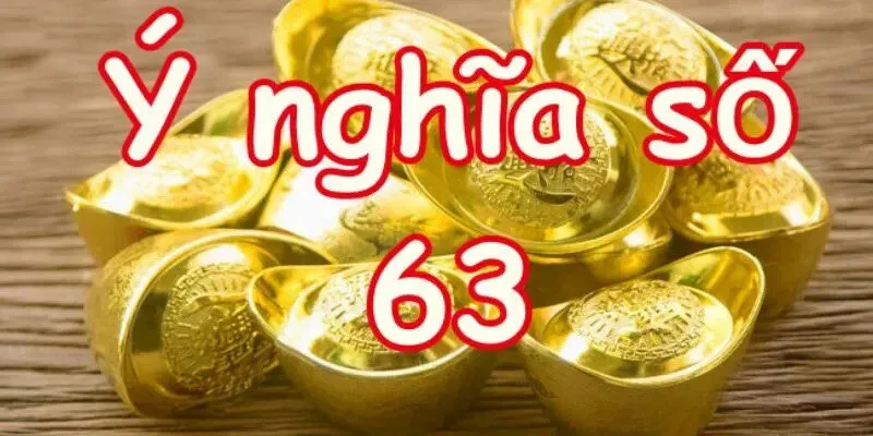 Phân tích ý nghĩa số 63
