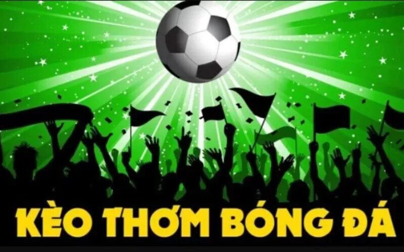 Thông tin cơ bản về kèo ngon ăn trong cá cược bóng đá